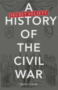 A Secret Society History of the Civil War