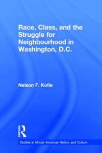 Race, Class, and the Struggle for Neighborhood in Washington, DC