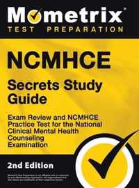 NCMHCE Secrets Study Guide - Exam Review and NCMHCE Practice Test for the National Clinical Mental Health Counseling Examination