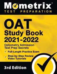 OAT Study Book 2021-2022 - Optometry Admission Test Prep Secrets, Full-Length Practice Exam, Step-by-Step Review Video Tutorials