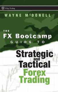 The FX Bootcamp Guide to Strategic and Tactical Forex Trading