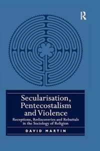 Secularisation, Pentecostalism and Violence