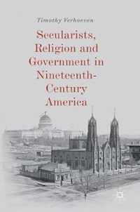 Secularists, Religion and Government in Nineteenth-Century America