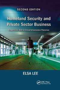 Homeland Security and Private Sector Business: Corporations' Role in Critical Infrastructure Protection, Second Edition