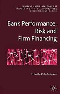 Bank Performance, Risk and Firm Financing