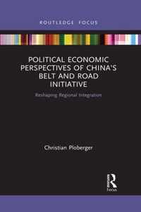 Political Economic Perspectives of China's Belt and Road Initiative