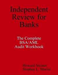 Independent Review for Banks - The Complete BSA/AML Audit Workbook