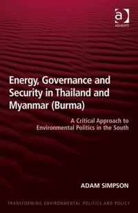 Energy, Governance and Security in Thailand and Myanmar (Burma): A Critical Approach to Environmental Politics in the South