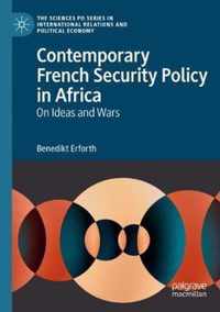 Contemporary French Security Policy in Africa: On Ideas and Wars