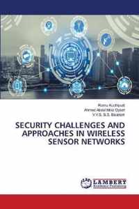 Security Challenges and Approaches in Wireless Sensor Networks