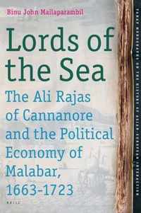 Lords of the Sea: The Ali Rajas of Cannanore and the Political Economy of Malabar (1663-1723)