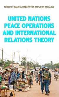 United Nations Peace Operations and International Relations Theory