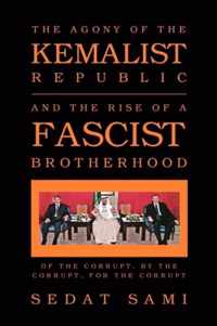 The Agony of the Kemalist Republic and the Rise of a Fascist Brotherhood