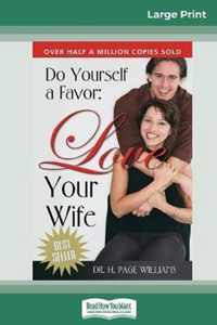 Do Yourself a Favor, Love Your Wife (16pt Large Print Edition)