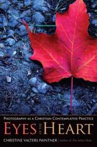 Eyes of the Heart: Photography as a Christian Contemplative Practice