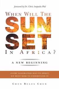 When Will the Sun Set in Africa?: A New Beginning