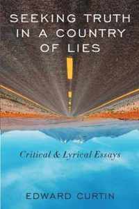 Seeking Truth in a Country of Lies: Critical & Lyrical Essays