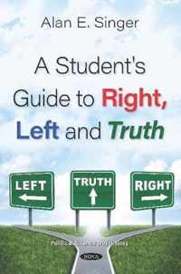 A Student's Guide to Right, Left and Truth