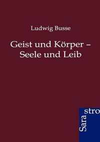 Geist und Koerper - Seele und Leib