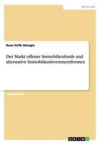 Der Markt offener Immobilienfonds und alternative Immobilieninvestmentformen