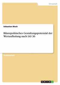 Bilanzpolitisches Gestaltungspotenzial der Wertaufholung nach IAS 36