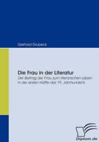 Die Frau in der Literatur: Der Beitrag der Frau zum literarischen Leben in der ersten Hälfte des 19. Jahrhunderts