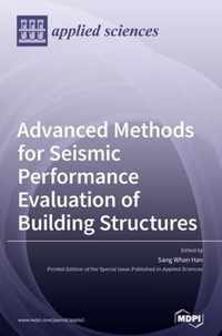 Advanced Methods for Seismic Performance Evaluation of Building Structures