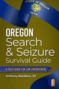 Oregon Search & Seizure Survival Guide