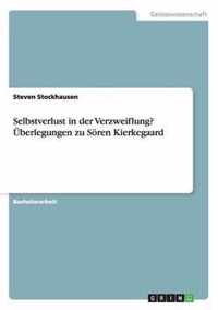 Selbstverlust in der Verzweiflung? UEberlegungen zu Soeren Kierkegaard