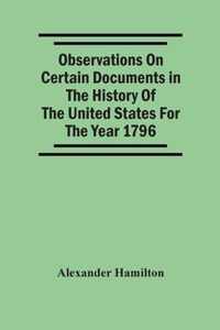 Observations On Certain Documents In The History Of The United States For The Year 1796,