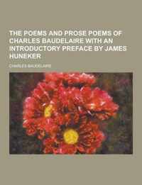 The Poems and Prose Poems of Charles Baudelaire with an Introductory Preface by James Huneker