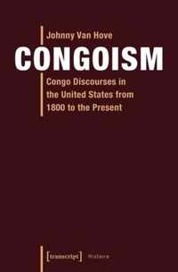 Congoism - Congo Discourses in the United States from 1800 to the Present