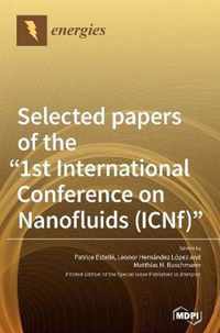 Selected papers of the 1st International Conference on Nanofluids (ICNf)