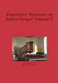 Expository Sermons on John's Gospel Volume 3