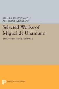 Selected Works of Miguel de Unamuno, Volume 2: The Private World