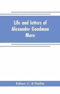 Life and letters of Alexander Goodman More, with selections from his zoological and botanical writings