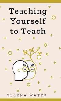 Teaching Yourself To Teach