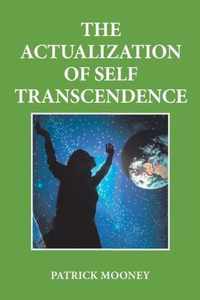 The Actualization of Self Transcendence