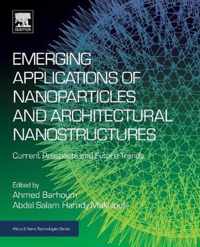 Emerging Applications of Nanoparticles and Architectural Nanostructures