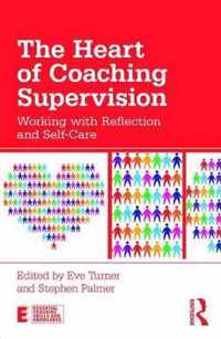 The Heart of Coaching Supervision: Working with Reflection and Self-Care