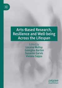 Arts Based Research Resilience and Well being Across the Lifespan