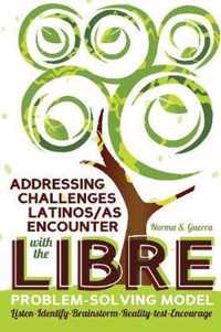 Addressing Challenges Latinos/as Encounter with the LIBRE Problem-Solving Model