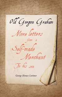 Old Gorgon Graham - More Letters from a Self-Made Merchant to His Son