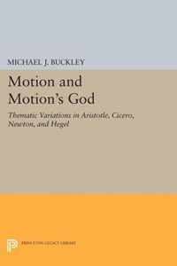 Motion and Motion`s God - Thematic Variations in Aristotle, Cicero, Newton, and Hegel