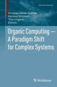 Organic Computing - A Paradigm Shift for Complex Systems