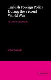 Turkish Foreign Policy During the Second World War: An 'Active' Neutrality