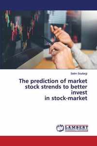 The prediction of market stock strends to better invest in stock-market