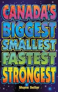 Canada's Biggest, Smallest, Fastest, Strongest