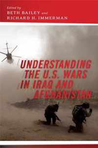 Understanding the U.s. Wars in Iraq and Afghanistan