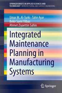 Integrated Maintenance Planning in Manufacturing Systems